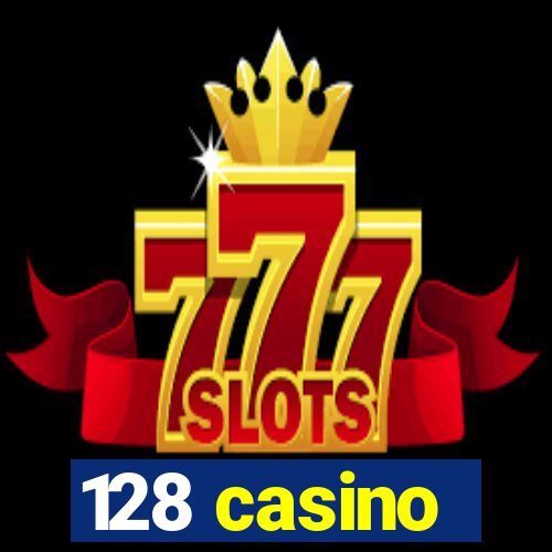 128 casino