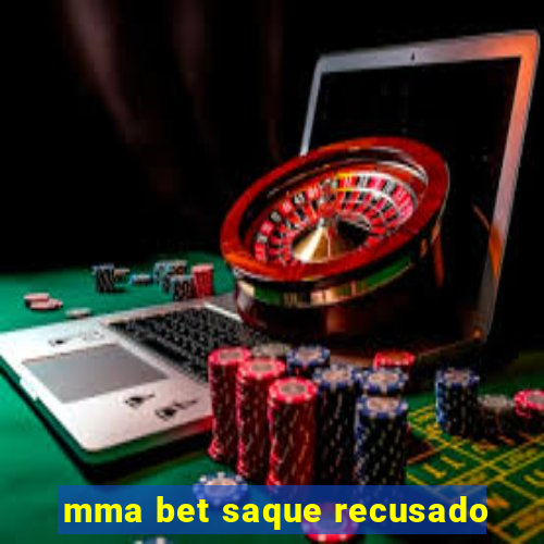 mma bet saque recusado