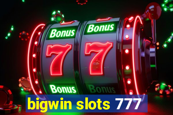 bigwin slots 777