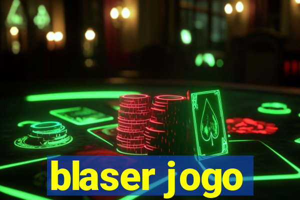 blaser jogo