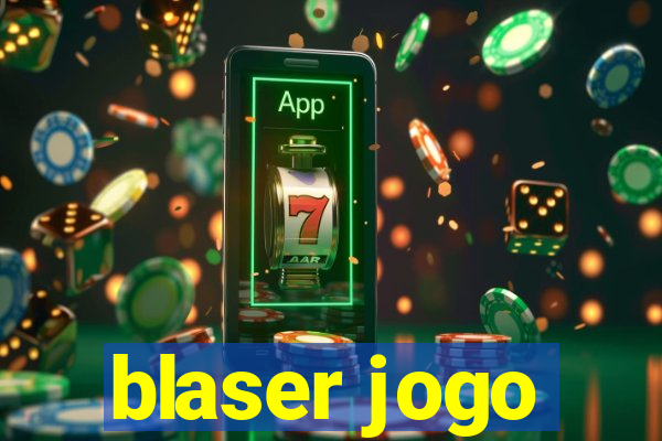 blaser jogo