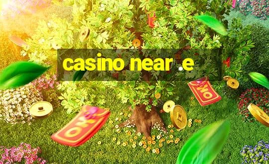 casino near .e