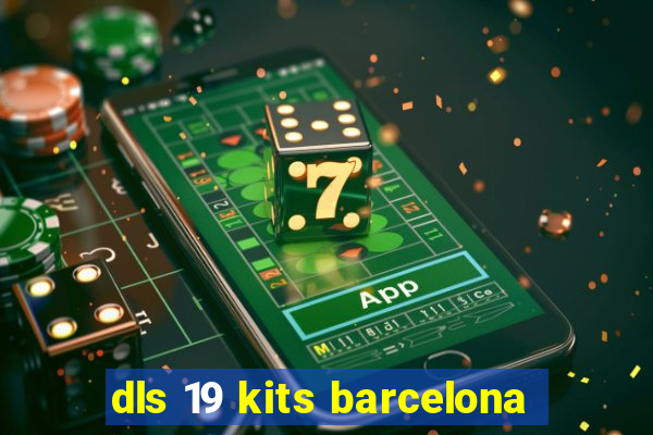 dls 19 kits barcelona