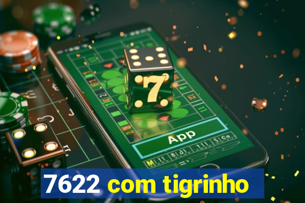 7622 com tigrinho