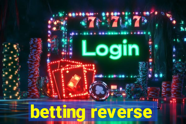 betting reverse