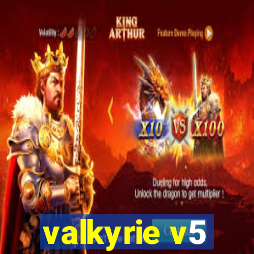 valkyrie v5