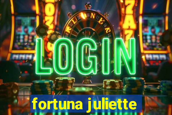 fortuna juliette