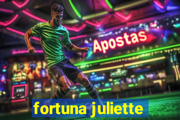 fortuna juliette