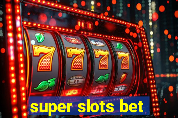 super slots bet