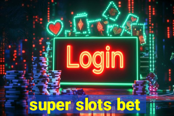 super slots bet