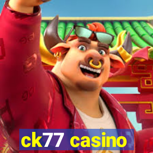 ck77 casino