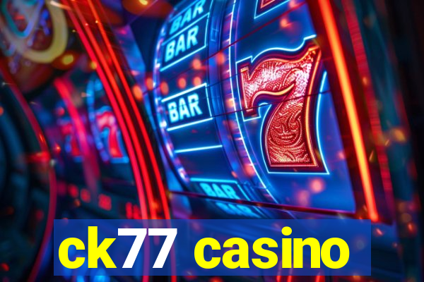 ck77 casino