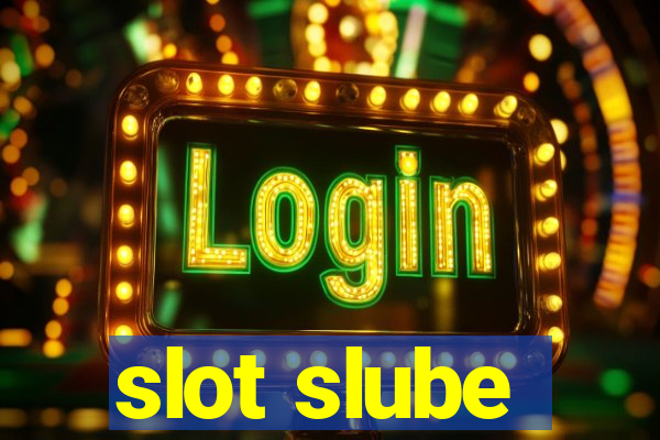 slot slube