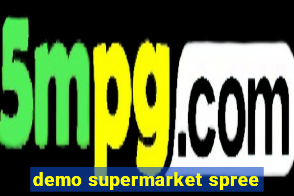 demo supermarket spree