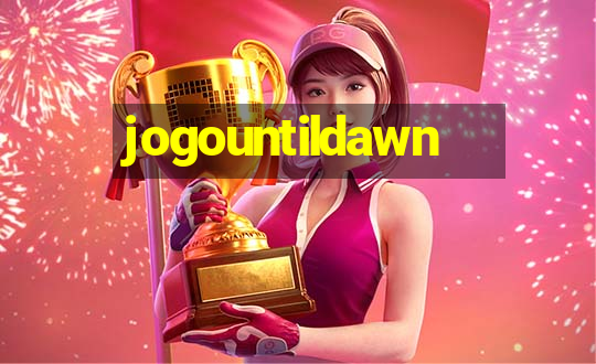 jogountildawn