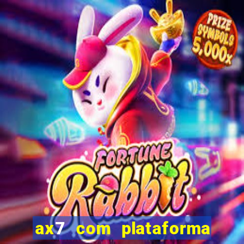 ax7 com plataforma de jogos