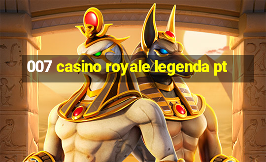 007 casino royale legenda pt