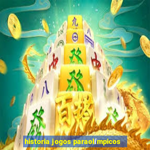 historia jogos paraolímpicos