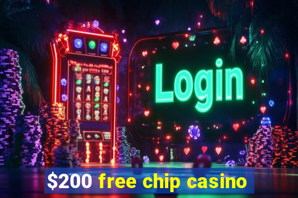 $200 free chip casino