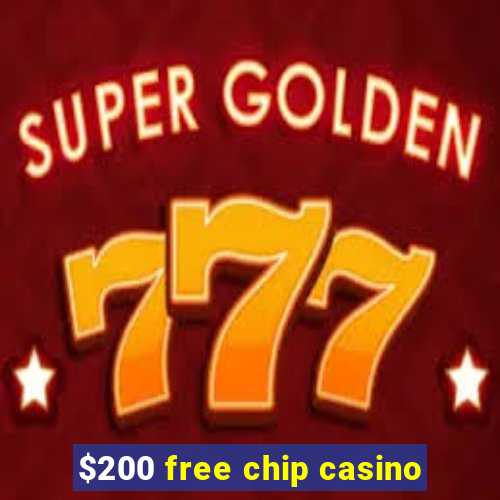 $200 free chip casino