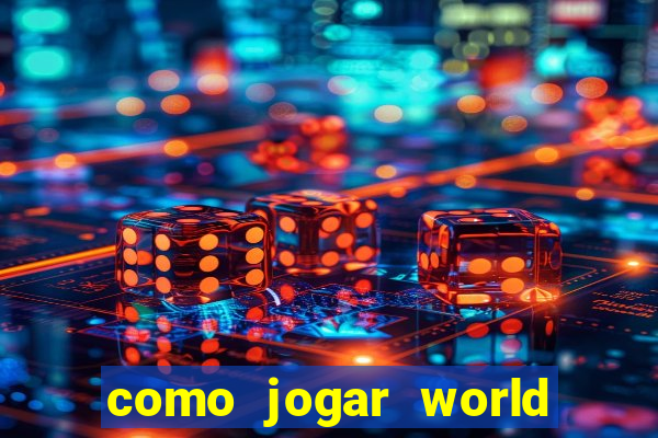 como jogar world of warcraft