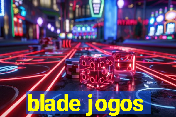 blade jogos