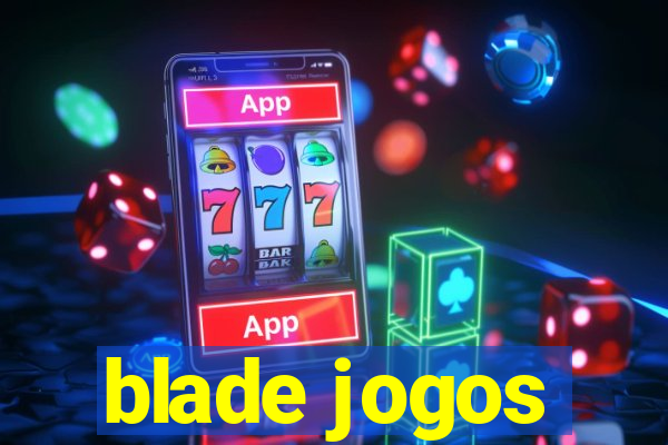 blade jogos