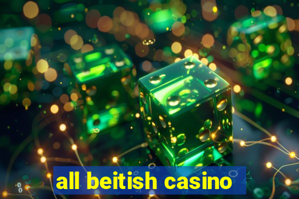 all beitish casino