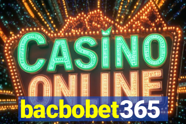 bacbobet365