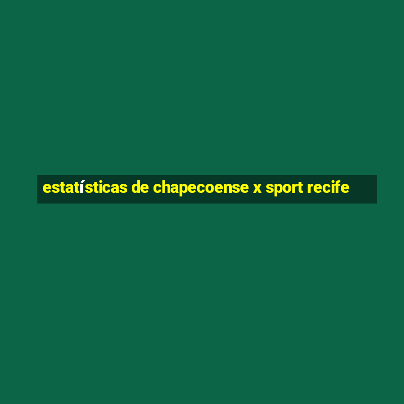 estatísticas de chapecoense x sport recife