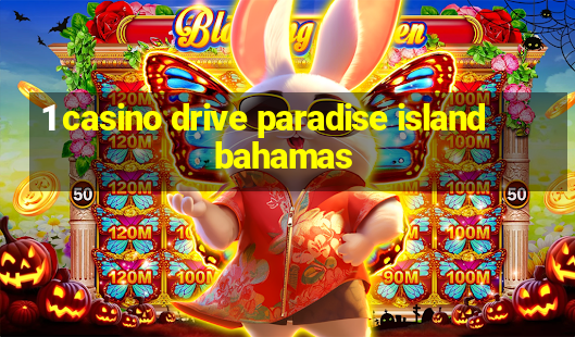 1 casino drive paradise island bahamas