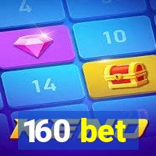 160 bet