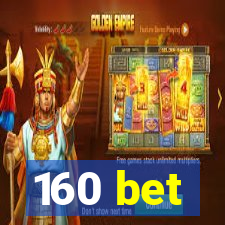 160 bet