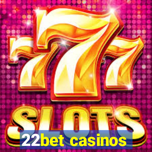 22bet casinos