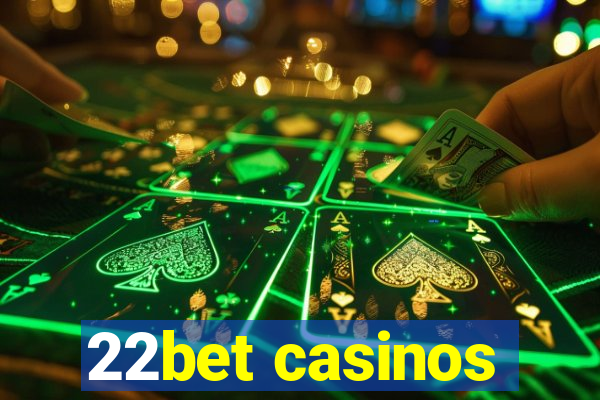 22bet casinos