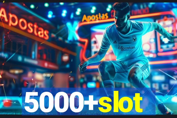 5000+slot