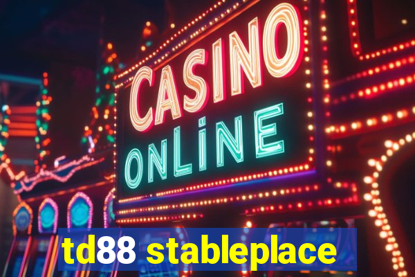 td88 stableplace