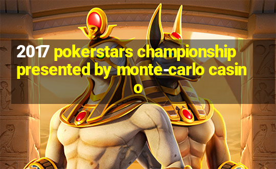 2017 pokerstars championship presented by monte-carlo casino