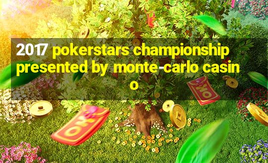 2017 pokerstars championship presented by monte-carlo casino