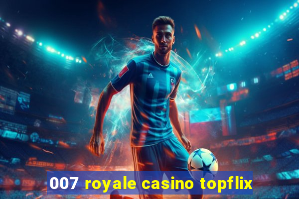 007 royale casino topflix