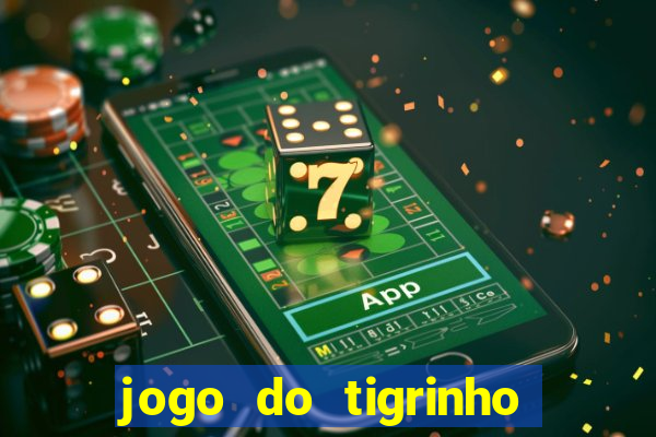 jogo do tigrinho de r$ 5