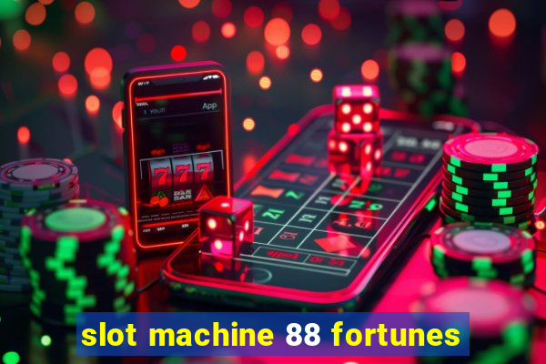 slot machine 88 fortunes