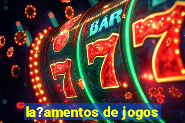 la?amentos de jogos