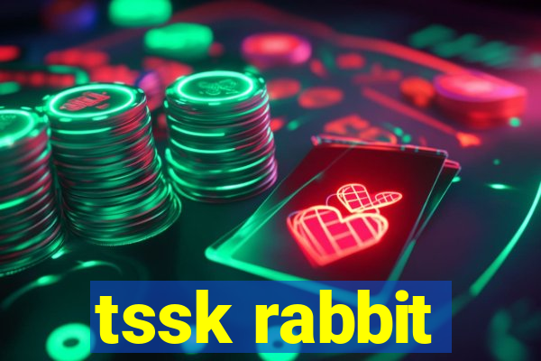 tssk rabbit