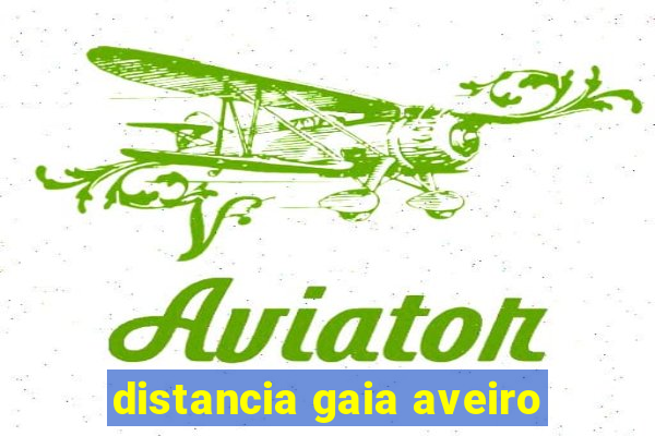 distancia gaia aveiro