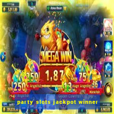 party slots jackpot winner