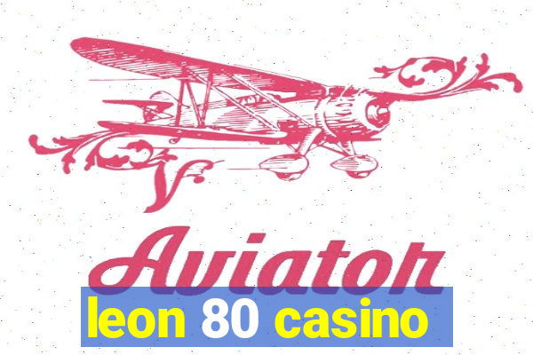 leon 80 casino