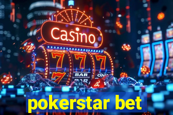 pokerstar bet