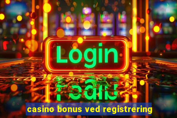 casino bonus ved registrering