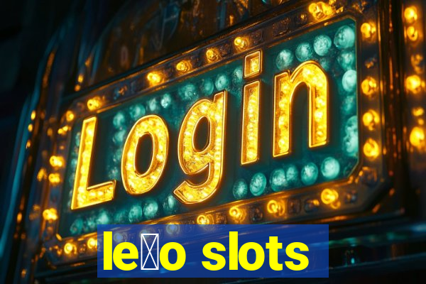 le茫o slots